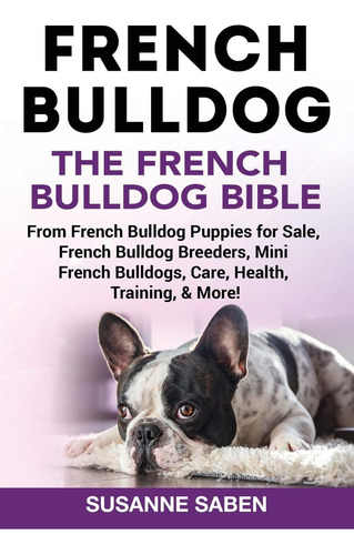 Libro: French Bulldog: The French Bulldog Bible: From French