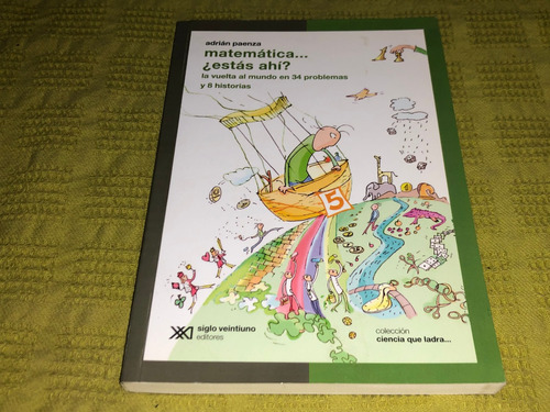 Matemática... ¿estás Ahí? - Adrián Paenza - Siglo Xxi