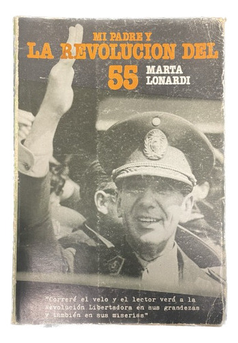 Mi Padre Y La Revolución Del 55 - Marta Lonardi - Usado 