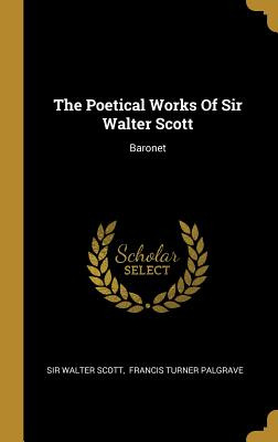 Libro The Poetical Works Of Sir Walter Scott: Baronet - S...