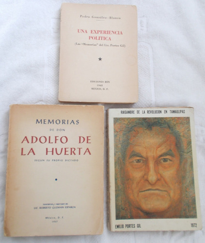 3 Libros, Memorias De  Emilio Portes, Adolfo De La Huerta 