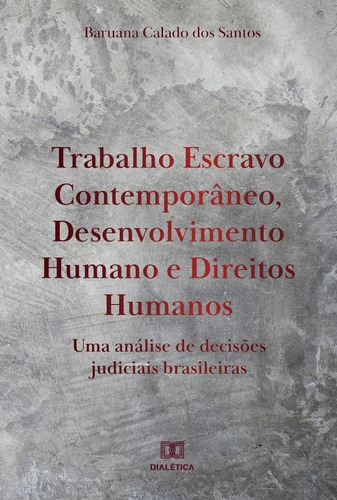 Trabalho Escravo Contemporâneo, Desenvolvimento Humano E...