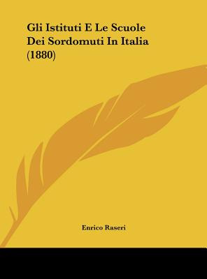 Libro Gli Istituti E Le Scuole Dei Sordomuti In Italia (1...