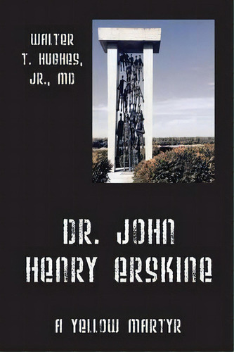 Dr. John Henry Erskine, De Walter T Hughes Jr. Editorial Outskirts Press, Tapa Blanda En Inglés