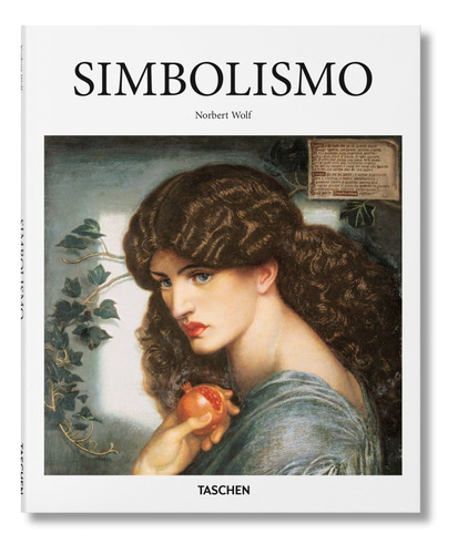 Simbolismo. Norbert Wolf. Taschen