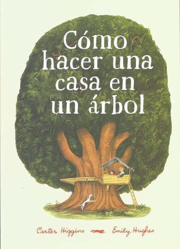 Cómo Hacer Una Casa En Un Árbol - Higgins, Hughes