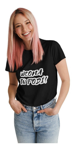 Polera Dama Frase Weona Tu Podi Empoderar Estampado Algodon