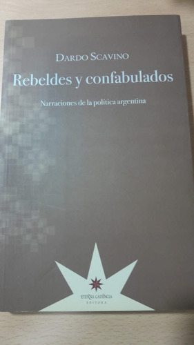 Rebeldes Y Confabulados De Dardo Scavino