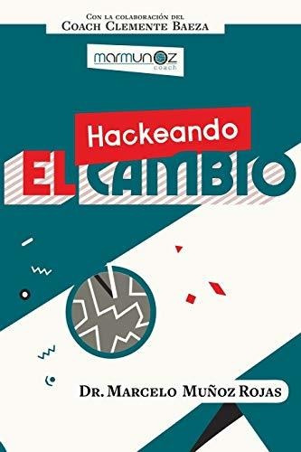 Libro : Hackeando El Cambio - Muñoz, Marcelo