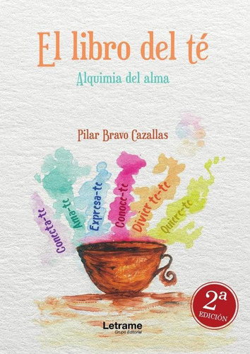 El Libro Del Té. Alquimia Del Alma, De Pilar Bravo Cazallas. Editorial Letrame, Tapa Blanda En Español, 2023