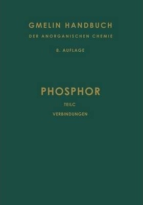 Phosphor : Teil C. Die Verbindungen Des Phosphors - R. J....