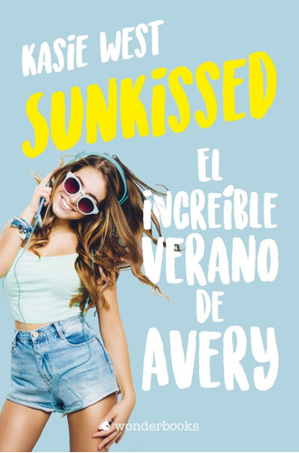 Sunkissed, El Increíble Verano De Avery. Kasie West