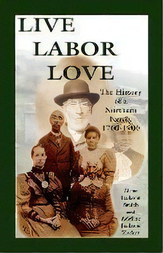 Live, Labor, Love : The History Of A Northern Family, De Alene Jackson Smith. Editorial Heritage Books, Tapa Blanda En Inglés