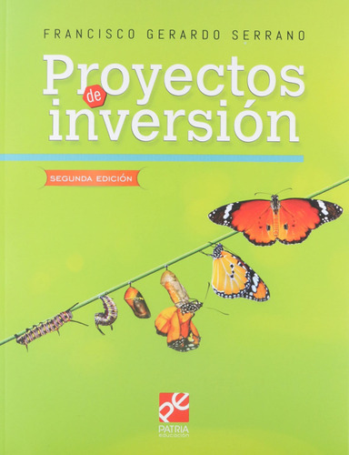 Proyectos de inversión, de Gerardo Serrano, Francisco. Editorial Patria Educación, tapa blanda en español, 2020