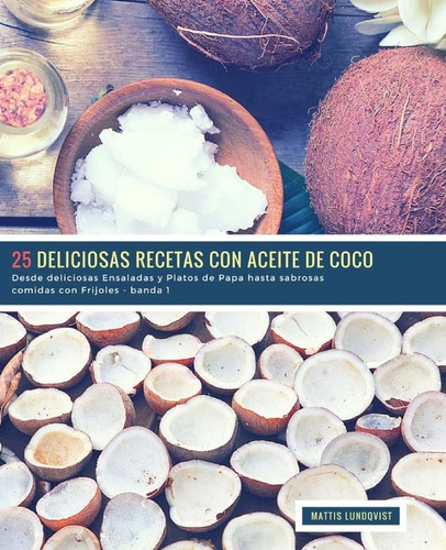 Libro: 25 Deliciosas Recetas Con Aceite De Coco - Banda 1: D