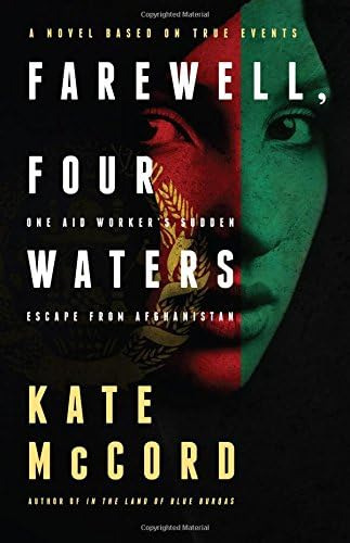Farewell, Four Waters: One Aid Workers Sudden Escape From Afghanistan. A Novel Based On True Events, De Mccord, Kate. Editorial River North, Tapa Blanda En Inglés