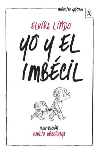 Libro - Yo Y El Imbécil De Elvira Lindo - Seix Barral