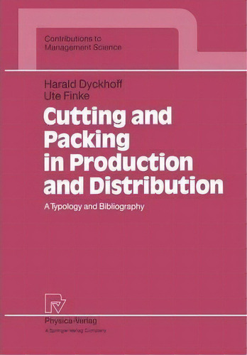 Cutting And Packing In Production And Distribution, De Harald Dyckhoff. Editorial Springer Verlag Berlin Heidelberg Gmbh Co Kg, Tapa Blanda En Inglés