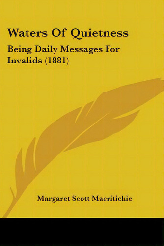 Waters Of Quietness: Being Daily Messages For Invalids (1881), De Macritichie, Margaret Scott. Editorial Kessinger Pub Llc, Tapa Blanda En Inglés