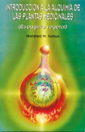 Introduccion A La Alquimia De Plantas Medicinales / Manfred 
