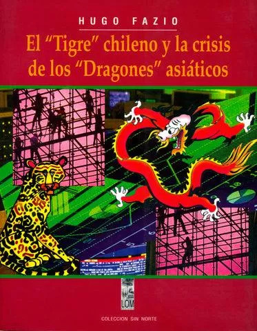 El Tigre Chileno Y La Crisis De Los Dragones Asiáticos (Usado)