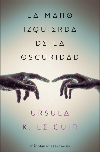 La Mano Izquierda De La Oscuridad. Ursula Le Guin. Minotauro