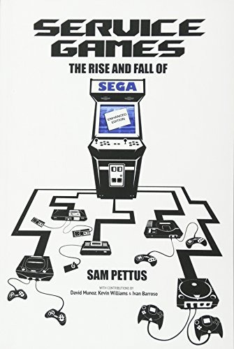 Service Games: The Rise And Fall Of Sega: Enhanced Edition, De Sam Pettus. Editorial Createspace Independent Publishing Platform, Tapa Blanda En Inglés, 2013