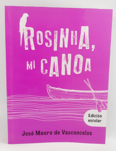Rosinha, Mi Canoa - José M. Vasconcelos - Edición Escolar