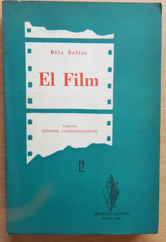El Film Evolución Y Esencia De Un Arte Nuevo Béla Balázs