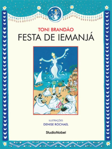 Festa de Iemanjá : Festas brasileiras, de Brandão, Toni. Editora Brasil Franchising Participações Ltda em português, 2007