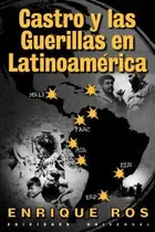 Comprar Libro Castro Y Las Guerillas En Latinoamerica - Enrique Ros
