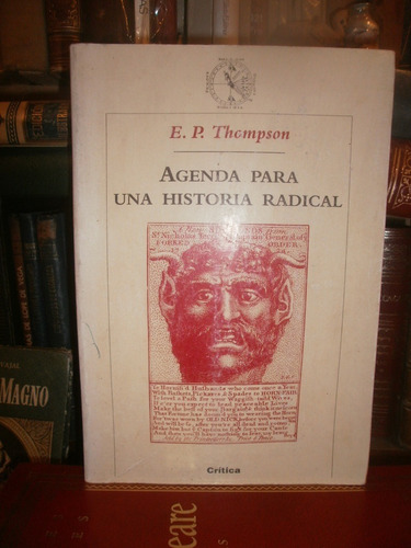 E. P. Thompson: Agenda Para Una Historia Radical. Ed Crítica