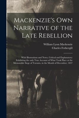 Libro Mackenzie's Own Narrative Of The Late Rebellion [mi...