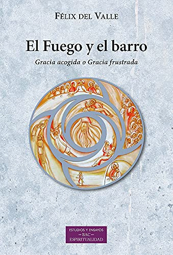 El Fuego Y El Barro: Gracia Acogida O Gracia Frustrada: 255