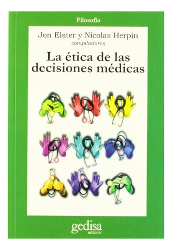 Etica De Las Decisiones Medicas, La, De Elster-herpin. Editorial Gedisa En Español