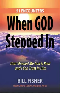 When God Stepped In: 51 Encounters That Showed Me God Is Real And I Can Trust In Him, De Fisher, Bill. Editorial Liferich Pub, Tapa Blanda En Inglés