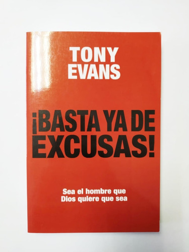 Basta Ya De Excusas: Sea El Hombre Que Dios Quiere Que Sea