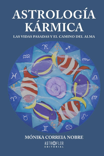 Libro: Astrología Kármica: Las Vidas Pasadas Y El Camino Del