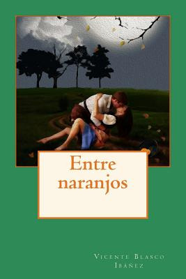 Libro Entre Naranjos - Blasco Ibanez, Vicente