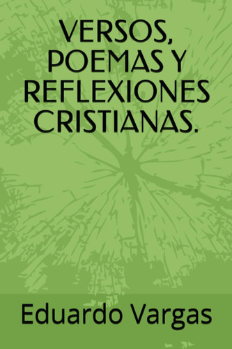 Libro: Versos, Poemas Y Reflexiones Cristianas. (spanish Edi