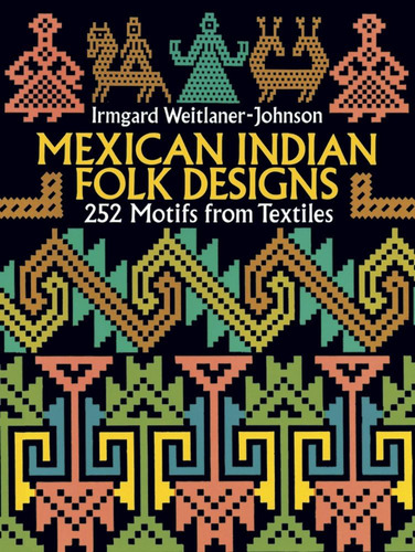 Libro: Mexican Indian Folk Designs: 252 Motifs From Textiles