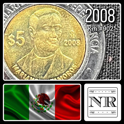 Mexico - 5 Pesos - Año 2008 - Km #902 - Mariano Matamoros