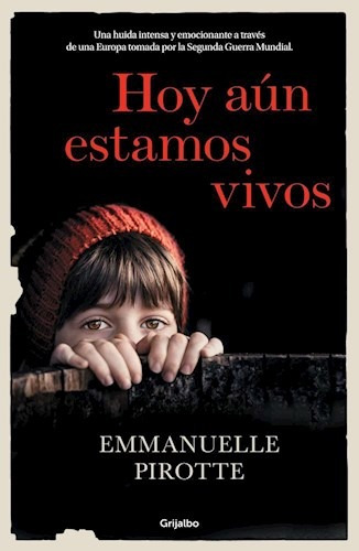 Libro Hoy Aun Estamos Vivos De Emmanuelle Pirotte