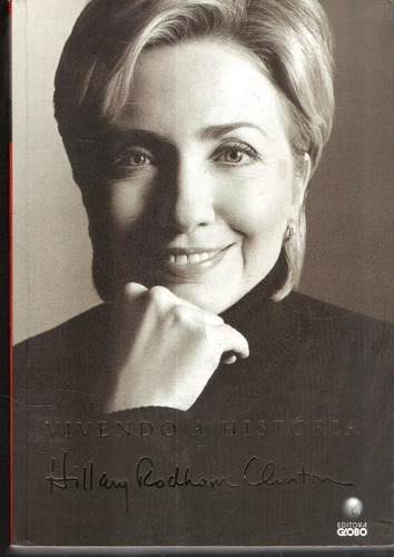 Vivendo A História - Hillay Rodham Clinton Cad2