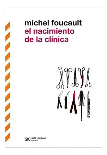 Nacimiento De La Clinica El Nva.ed. - Foucault Michel - #l