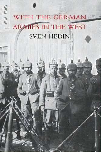 With The German Armies In The West, De S Hedin Trans By H G De Walterstorff. Editorial Naval Military Press, Tapa Blanda En Inglés