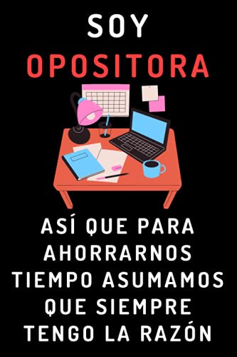 Soy Opositora Asi Que Para Ahorrarnos Tiempo Asumamos Que Si