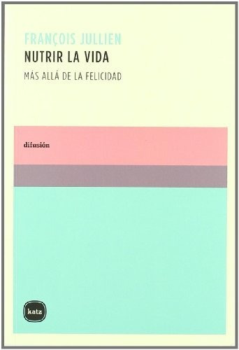 Libro Nutrir La Vida De Jullien Francois