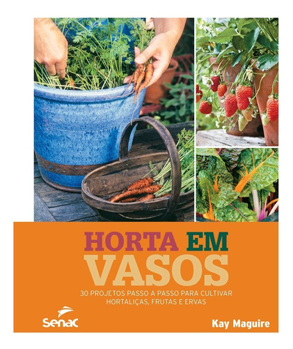 Livro Horta Em Vasos: 30 Projetos Passo A Passo Para Cultiva