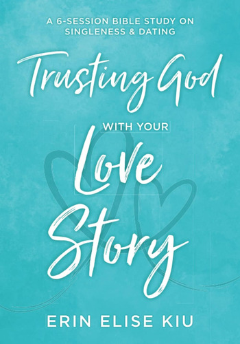 Libro: Trusting God With Your Love Story: A 6-session Bible